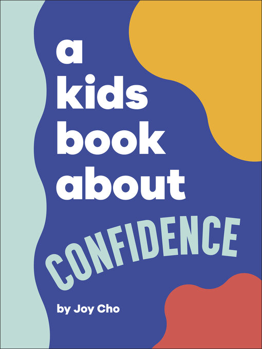 Title details for A Kids Book About Confidence by Joy Cho - Available